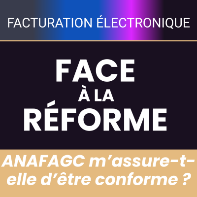 Facture électronique : ANAFAGC m'assure-t-elle la mise en conformité ?