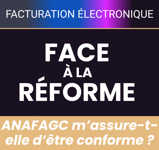 Facture électronique : ANAFAGC m'assure-t-elle la mise en conformité ?